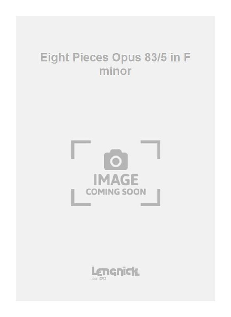 Eight Pieces Opus 83/5 in F minor